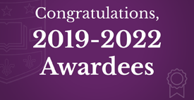 Congratulations, 2019-2022 Awardees